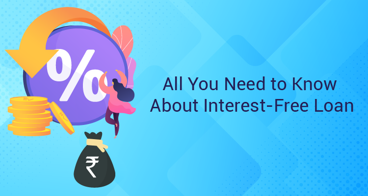 All You Need to Know About Interest Free Loan in 2024 IIFL Finance
